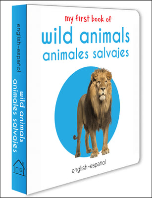 My First Book of Wild Animals - Animales Salvajes: My First English - Spanish Board Book