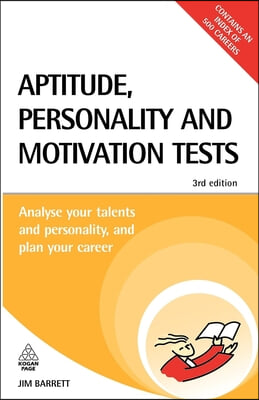 Aptitude, Personality and Motivation Tests: Analyse Your Talents and Personality and Plan Your Career