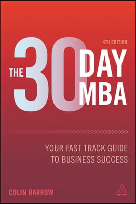 The 30 Day MBA: Your Fast Track Guide to Business Success