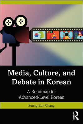 Media, Culture, and Debate in Korean 미디어, 문화, 토론을 통한 고급 한&amp;#