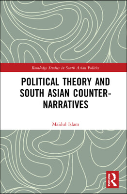 Political Theory and South Asian Counter-Narratives