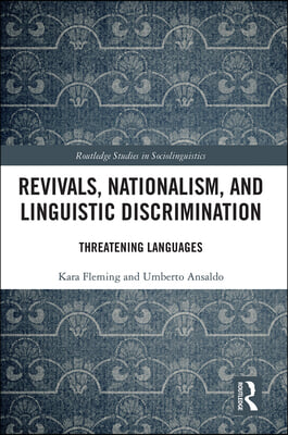 Revivals, Nationalism, and Linguistic Discrimination: Threatening Languages