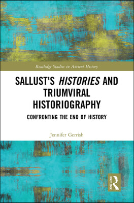 Sallust&#39;s Histories and Triumviral Historiography