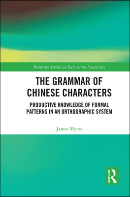 The Grammar of Chinese Characters: Productive Knowledge of Formal Patterns in an Orthographic System