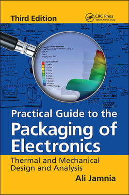 Practical Guide to the Packaging of Electronics: Thermal and Mechanical Design and Analysis, Third Edition