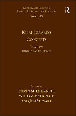 Volume 15, Tome IV: Kierkegaard's Concepts