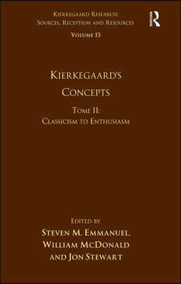 Volume 15, Tome II: Kierkegaard&#39;s Concepts