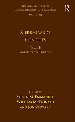 Volume 15, Tome I: Kierkegaard's Concepts