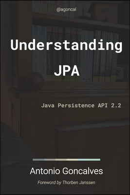 Understanding JPA 2.2: Java Persistence API