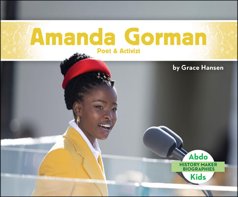 Amanda Gorman: Poet &amp; Activist