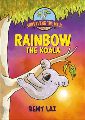 Surviving the Wild: Rainbow the Koala