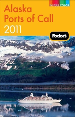 Fodor&#39;s 2011 Alaska Ports of Call