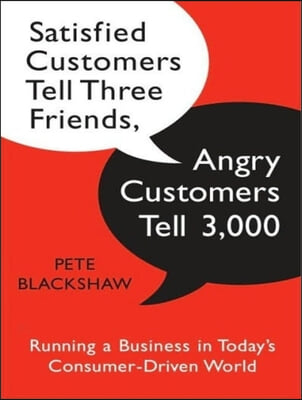 Satisfied Customers Tell Three Friends, Angry Customers Tell 3,000