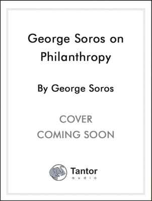 George Soros on Philanthropy