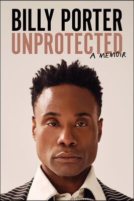 Unprotected: A Memoir