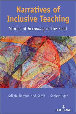 Narratives of Inclusive Teaching: Stories of Becoming&quot; in the Field