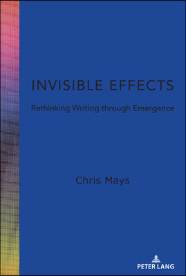 Invisible Effects: Rethinking Writing through Emergence