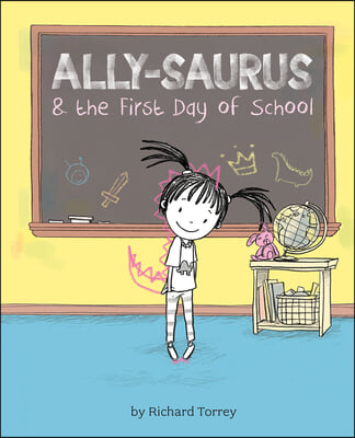 Ally-Saurus &amp; the First Day of School