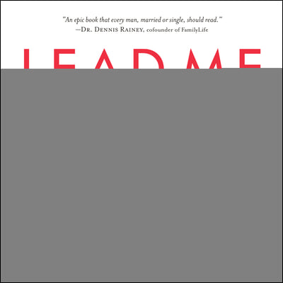 Lead Me: Finding Courage to Fight for Your Marriage, Children, and Faith