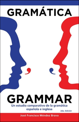 Gramatica Grammar: Un Estudio Comparativo De La Gramatica Espanola E Inglesa