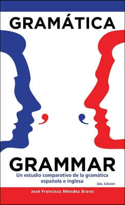 Gramatica Grammar: Un Estudio Comparativo De La Gramatica Espanola E Inglesa