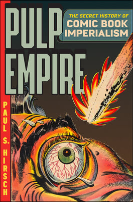 Pulp Empire: The Secret History of Comic Book Imperialism