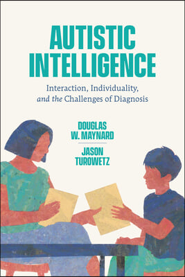 Autistic Intelligence: Interaction, Individuality, and the Challenges of Diagnosis