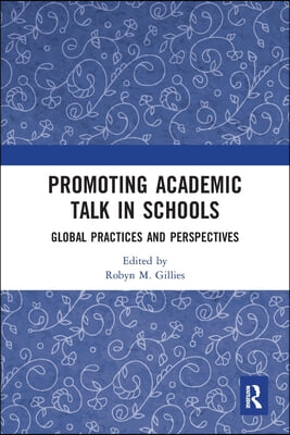 Promoting Academic Talk in Schools: Global Practices and Perspectives