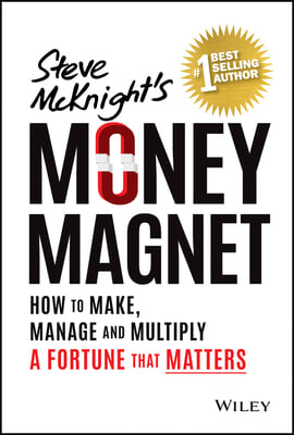 Money Magnet: How to Attract and Keep a Fortune That Counts