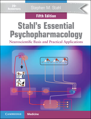 Stahl&#39;s Essential Psychopharmacology: Neuroscientific Basis and Practical Applications