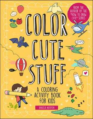 Color Cute Stuff: A Coloring Activity Book for Kids Volume 6