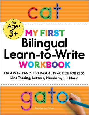 My First Bilingual Learn-To-Write Workbook: English-Spanish Bilingual Practice for Kids: Line Tracing, Letters, Numbers, and More!