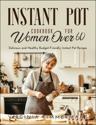 Instant Pot Cookbook For Women Over 60