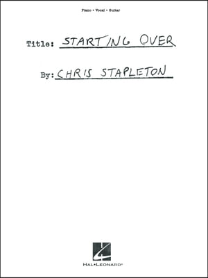 Chris Stapleton - Starting Over: Piano/Vocal/Guitar Songbook