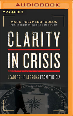 Clarity in Crisis: Leadership Lessons from the CIA