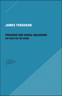 Presence and Social Obligation: An Essay on the Share