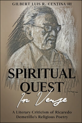 Spiritual Quest in Verse: A Literary Criticism of Ricaredo Demetillo&#39;s Religious Poetry