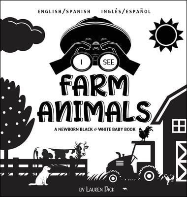 I See Farm Animals: Bilingual (English / Spanish) (Inglés / Español) A Newborn Black & White Baby Book (High-Contrast Design & Patterns) (