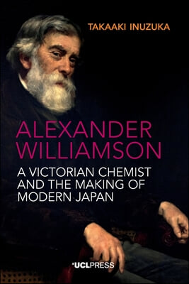 Alexander Williamson: A Victorian chemist and the making of modern Japan