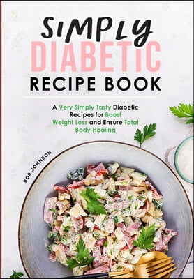 SIMPLY DIABETIC RECIPE BOOK: A VERY SIMP