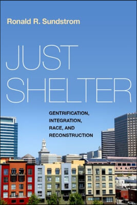 Just Shelter: Gentrification, Integration, Race, and Reconstruction