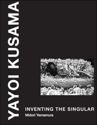 Yayoi Kusama: Inventing the Singular