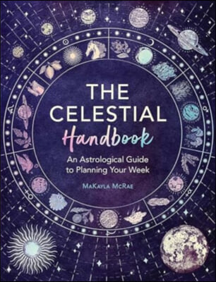 The Celestial Handbook: An Astrological Guide to Planning Your Week