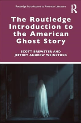 Routledge Introduction to the American Ghost Story