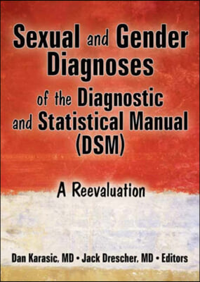 Sexual and Gender Diagnoses of the Diagnostic and Statistical Manual (Dsm): A Reevaluation