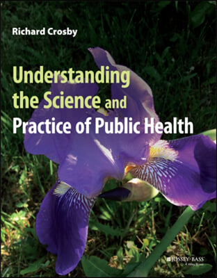Understanding the Science and Practice of Public H ealth
