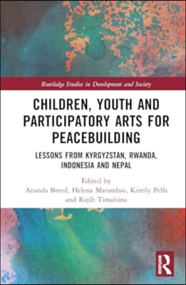 Children, Youth, and Participatory Arts for Peacebuilding