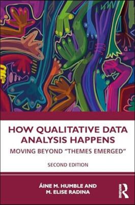 How Qualitative Data Analysis Happens: Moving Beyond &quot;Themes Emerged&quot;