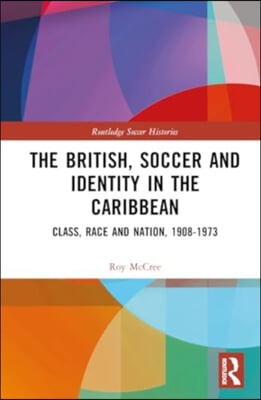 British, Soccer And Identity In The Caribbean - 예스24