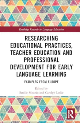 Researching Educational Practices, Teacher Education and Professional Development for Early Language Learning
